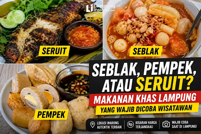 Seblak, Pempek, atau Seruit? Kuliner Khas Lampung yang Wajib Dicoba Wisatawan